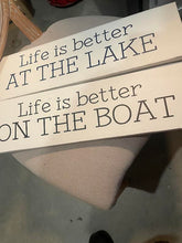 Load image into Gallery viewer, Life Is Better Sign