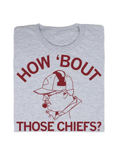 Load image into Gallery viewer, How Bout Those Chiefs T-Shirt