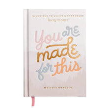 Load image into Gallery viewer, You Are Made For This: Devotions To Uplift &amp; Encourage Moms