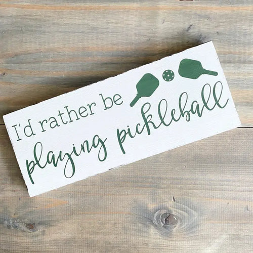 I'd Rather Be Playing Pickleball Sign