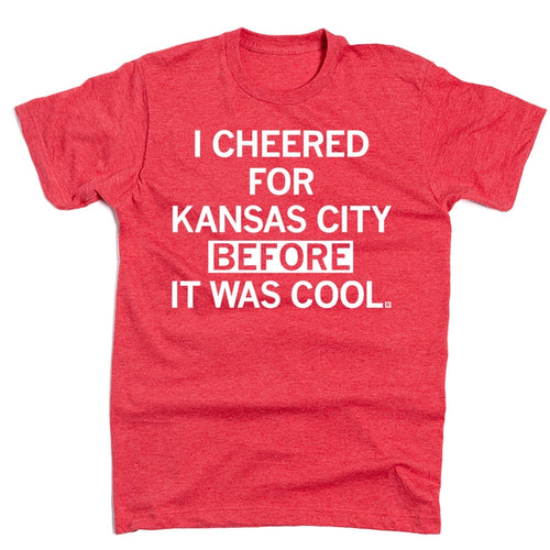 I Cheered For KC Before It Was Cool T-Shirt