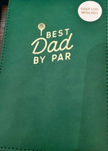 Load image into Gallery viewer, Best Dad By Par Golf Scoring Book