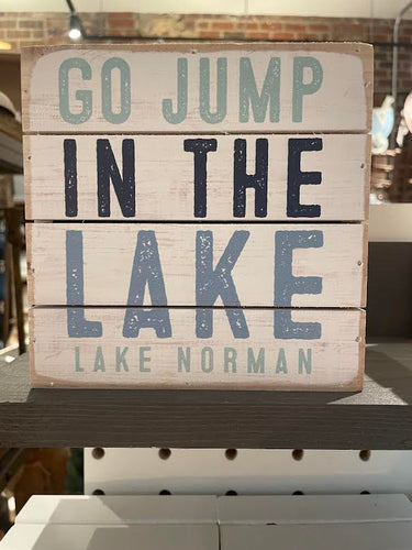 Go Jump In The Lake Pallet Sign