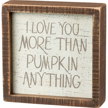 Love You More Than Pumpkin Box Sign