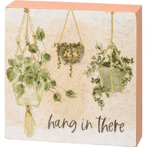 Hang In There Box Sign