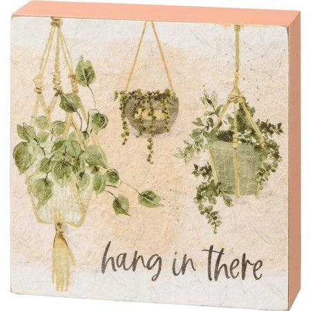 Hang In There Box Sign
