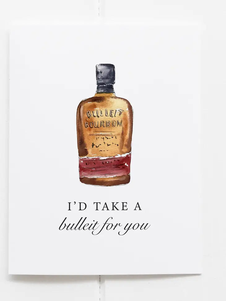 I'd Take A Bulleit Funny Bourbon Whiskey Greeting Card