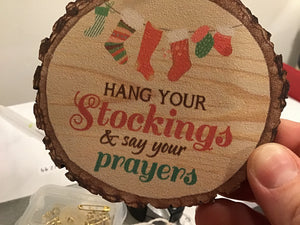 Hang Your Stockings Wood Slice Ornament